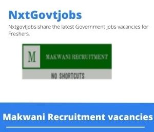 Makwani Recruitment vacancies 2022 Apply Now @Makwani Recruitment Career