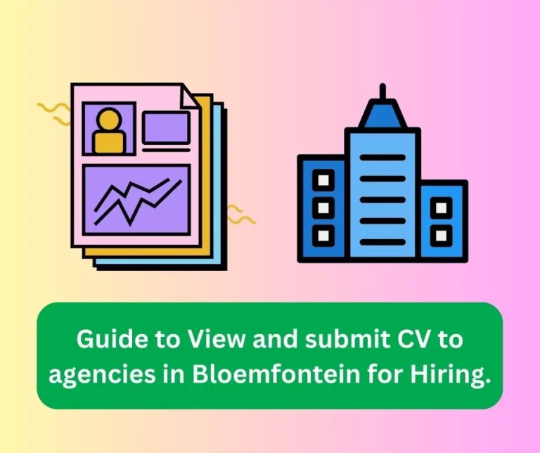 Guide to View and submit CV to agencies in Bloemfontein for Hiring.
