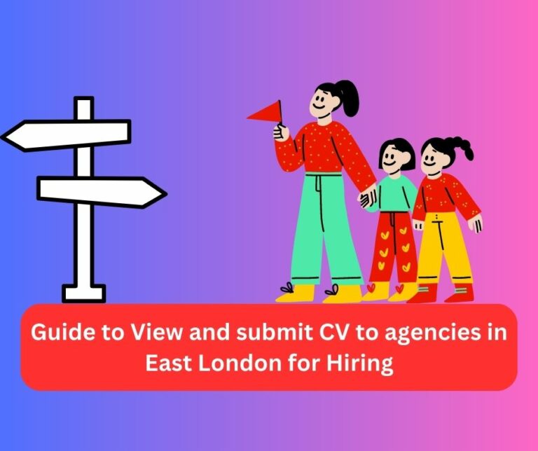 Guide to View and submit CV to agencies in East London for Hiring
