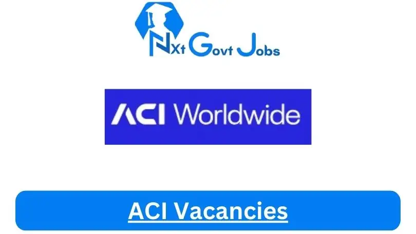 ACI-Vacancies 2024 - Nxtgovtjobs ACI Vacancies 2024 @www.aciworldwide.com Career Portal - New ACI Vacancies 2024 @www.aciworldwide.com Career Portal