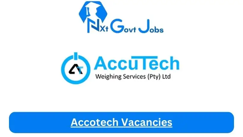 Accotech-Vacancies 2024 - Nxtgovtjobs Accotech Vacancies 2024 @www.accutech.co.za Career Portal - New Accotech Vacancies 2024 @www.accutech.co.za Career Portal