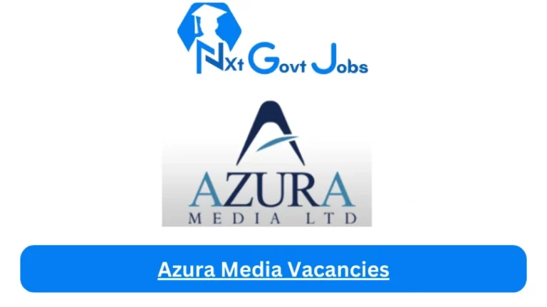 New Azura Media Vacancies 2024 @www.azuraltd.com Career Portal