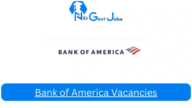 Bank of America Vacancies 2023 @careers.bankofamerica.com Careers - Nxtgovtjobs Bank of America Vacancies 2024 @careers.bankofamerica.com Careers - New Bank of America Vacancies 2024 @careers.bankofamerica.com Careers