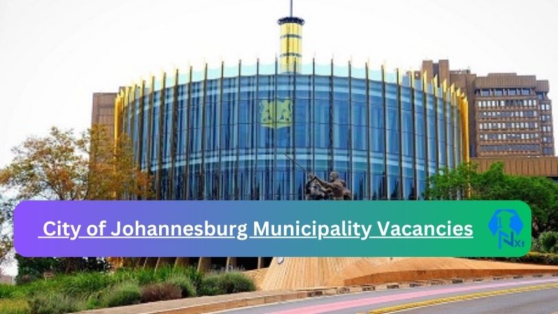 6x New City of Johannesburg Municipality Vacancies 2024 @www.joburg.org.za Careers Portal