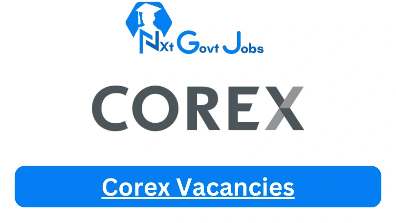 Corex Vacancies 2023 @www.corex.co.za Career Portal - Nxtgovtjobs Corex Vacancies 2024 @www.corex.co.za Career Portal - New Corex Vacancies 2024 @www.corex.co.za Career Portal
