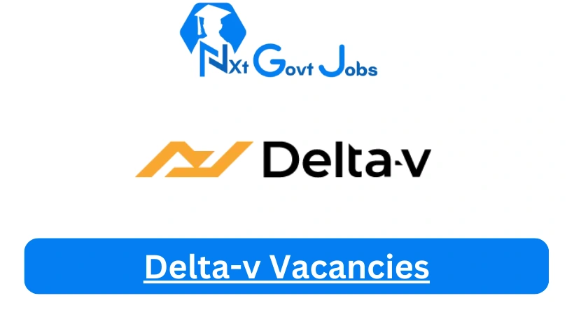 Delta-v Vacancies 2023 @www.delta-v.co.za Career Portal - Nxtgovtjobs Delta-v Vacancies 2024 @www.delta-v.co.za Career Portal - New Delta-v Vacancies 2024 @www.delta-v.co.za Career Portal