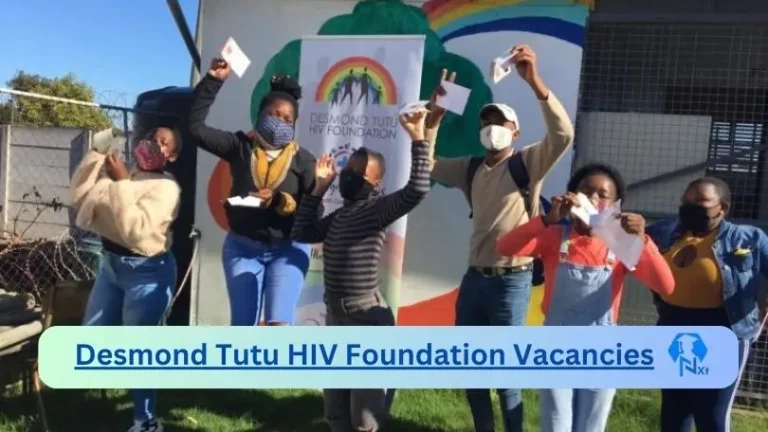 New Desmond Tutu HIV Foundation Vacancies 2024 | Apply Now @desmondtutuhealthfoundation.org.za for Cleaner, Supervisor Jobs