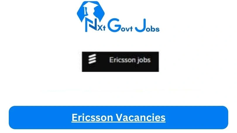 Ericsson-Vacancies 2024 - Nxtgovtjobs Ericsson Vacancies 2024 @ericsson.com Career Portal - New Ericsson Vacancies 2024 @ericsson.com Career Portal