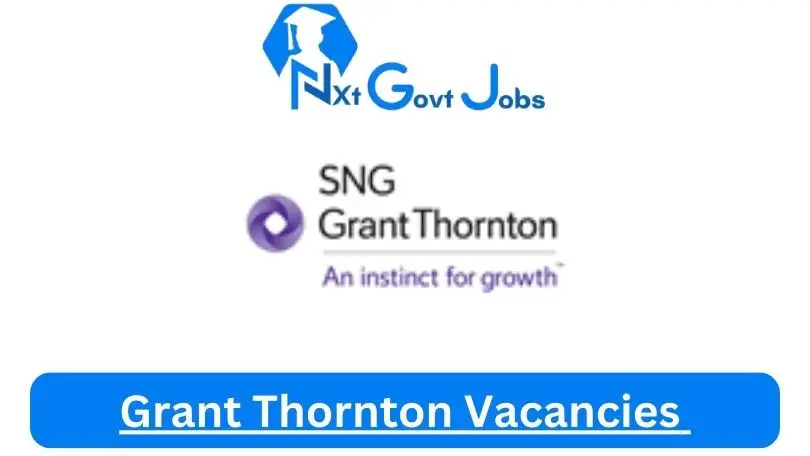 New X1 Grant Thornton Vacancies 2024 | Apply Now @www.grantthornton.co.zafor Cleaner, Admin, Assistant Jobs