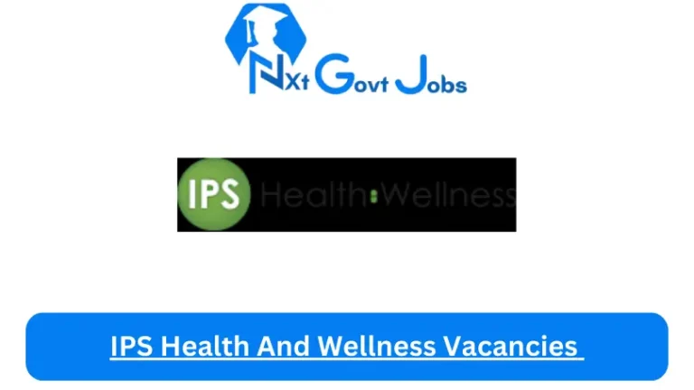 New IPS Health And Wellness Vacancies 2024 @www.ipshealth.co.za Career Portal