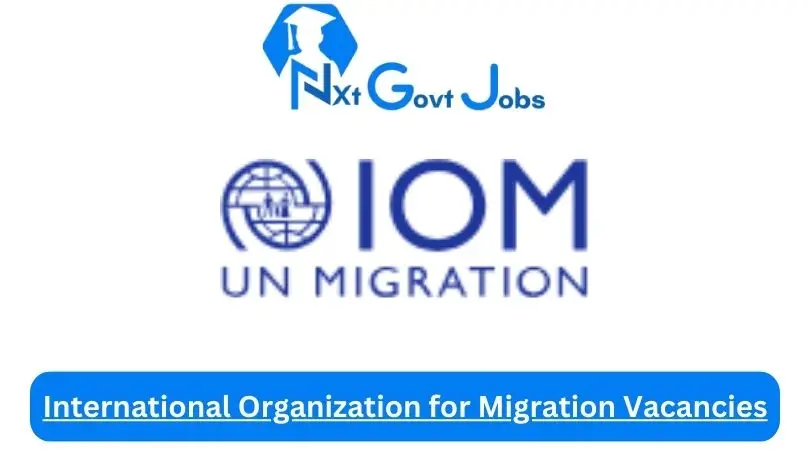 New X1 International Organization for Migration Vacancies 2024 | Apply Now @southafrica.iom.int for Cleaner, Admin, Assistant Jobs