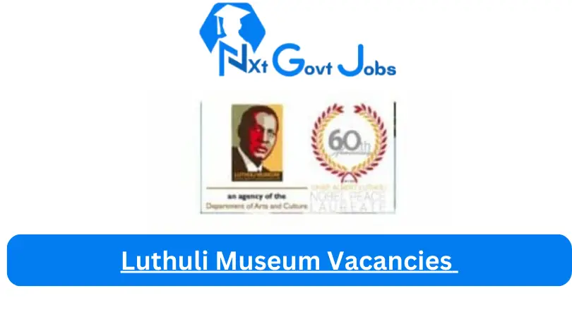 Luthuli Museum Vacancies 2024