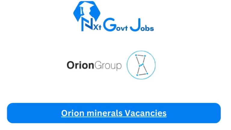 5X New Orion minerals Vacancies 2024 @www.orionjobs.com Career Portal