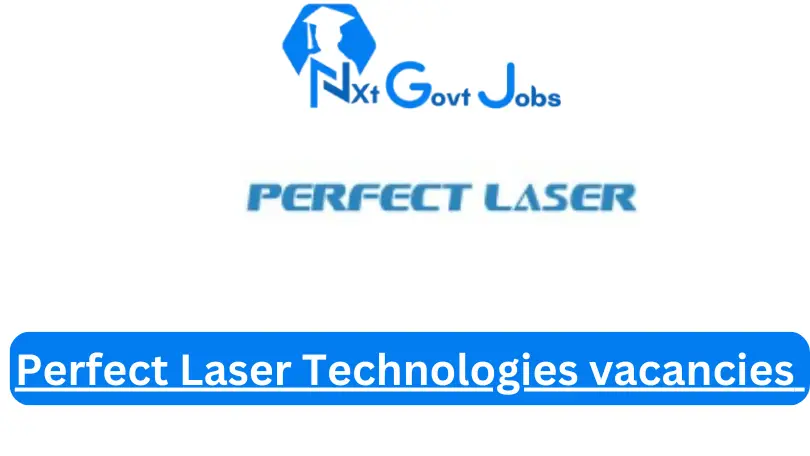 Perfect Laser Technologies vacancies 2023 @perfectlaser.co.za Career Portal