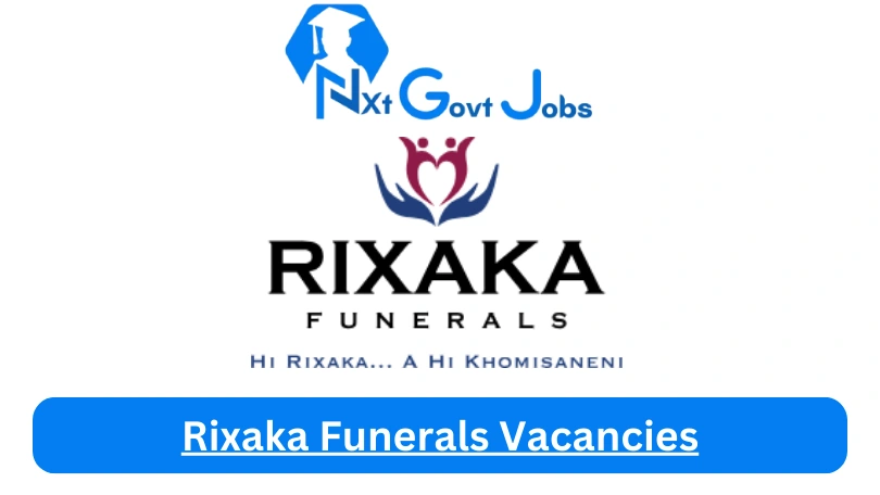 Rixaka Funerals Vacancies 2023 @www.rixaka.co.za Career Portal - Nxtgovtjobs Rixaka Funerals Vacancies 2024 @www.rixaka.co.za Career Portal - New Rixaka Funerals Vacancies 2024 @www.rixaka.co.za Career Portal