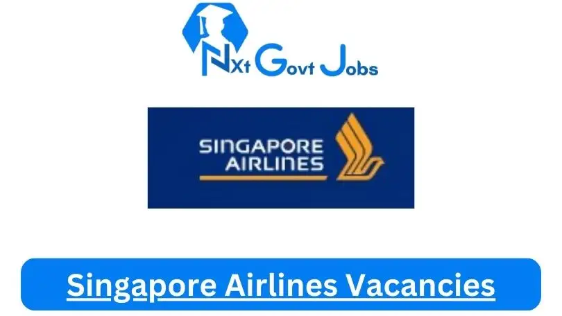 New X1 Singapore Airlines Vacancies 2024 | Apply Now @www.singaporeair.com for Cleaner, Assistant Jobs