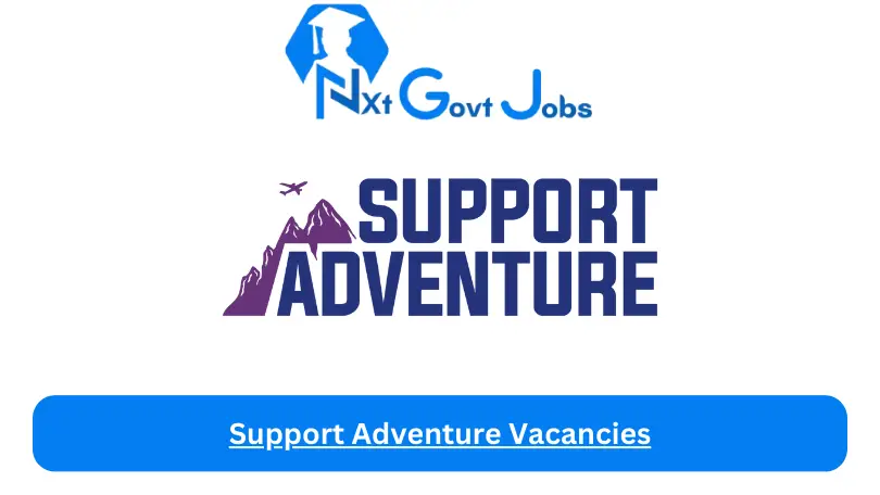 Support-Adventure-Vacancies-2024 - Nxtgovtjobs Support Adventure Vacancies 2024 @www.supportadventure.com Career Portal - New Support Adventure Vacancies 2024 @www.supportadventure.com Career Portal