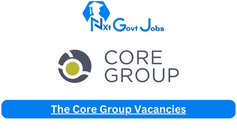 The Core Group Vacancies 2023 @core.co.za Career Portal - Nxtgovtjobs The Core Group Vacancies 2024 @core.co.za Career Portal - New The Core Group Vacancies 2024 @core.co.za Career Portal