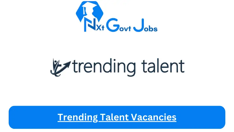 Trending Talent Vacancies 2023 @www.trending-talent.com Career Portal - Nxtgovtjobs Trending Talent Vacancies 2024 @www.trending-talent.com Career Portal - New Trending Talent Vacancies 2024 @www.trending-talent.com Career Portal