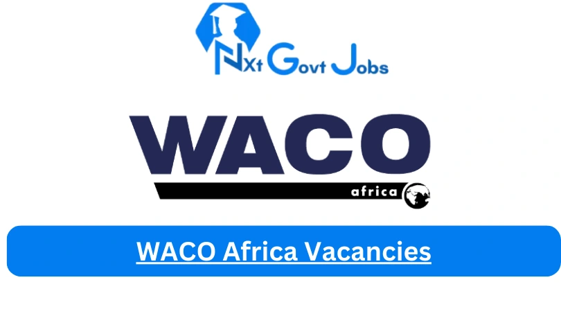 WACO Africa Vacancies 2023 @www.wacoafrica.co.za Career Portal - Nxtgovtjobs WACO Africa Vacancies 2024 @www.wacoafrica.co.za Career Portal - New WACO Africa Vacancies 2024 @www.wacoafrica.co.za Career Portal