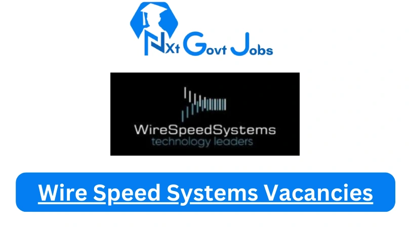 Wire Speed Systems Vacancies 2023 @www.wirespeed.co.za Career Portal - Nxtgovtjobs Wire Speed Systems Vacancies 2024 @www.wirespeed.co.za Career Portal - New Wire Speed Systems Vacancies 2024 @www.wirespeed.co.za Career Portal