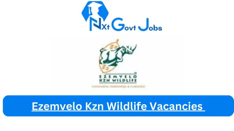 New X1 Ezemvelo Kzn Wildlife Vacancies 2024 | Apply Now @www.kznwildlife.com for Supervisor, Admin, Assistant Jobs