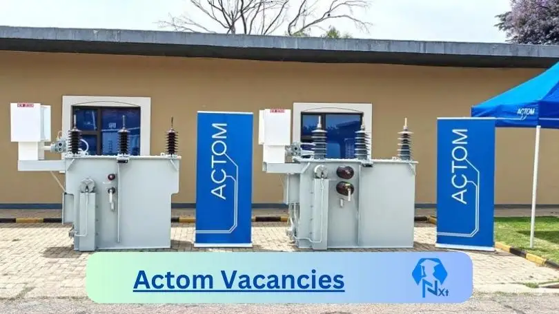 Actom Vacancies 2024 @www.actom.co.za Career Portal