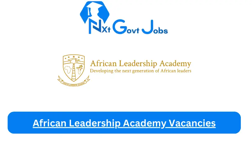New X1 African Leadership Academy Vacancies 2024 | Apply Now @Www.Africanleadershipacademy.Org for Supervisor, Assistant, Cleaner, Admin Jobs