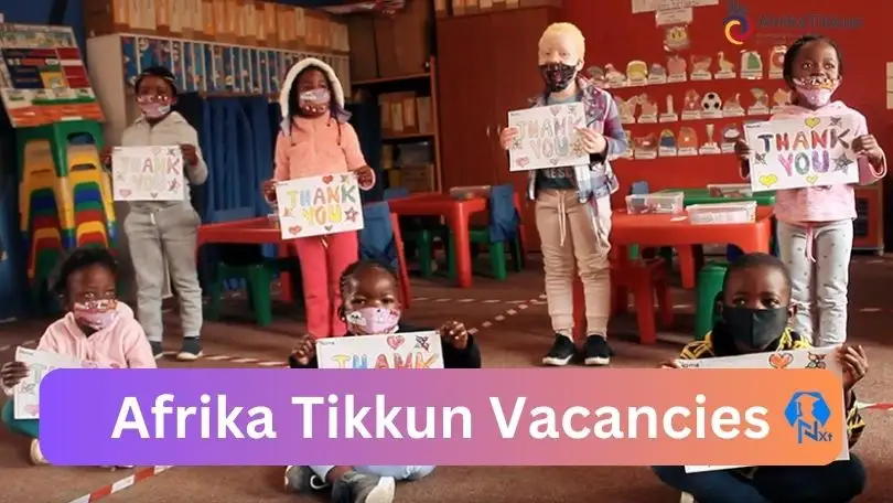 Afrika Tikkun Vacancies 2024 - 4x New Afrika Tikkun Vacancies 2024 @www.afrikatikkun.org Career Portal