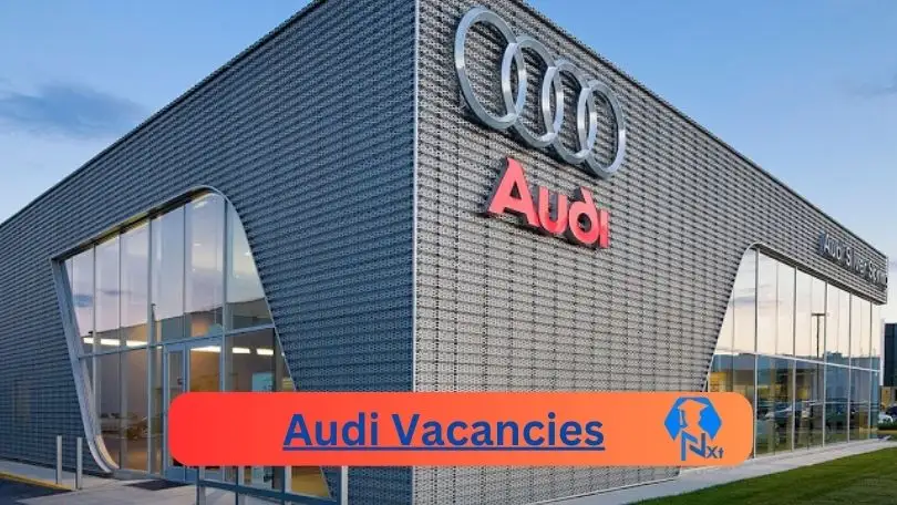 Audi Vacancies 2024 - 3x New Audi Vacancies 2024 @www. audi.co.za Career Portal
