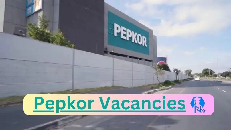 Pepkor Vacancies 2024 - 1x New Pepkor Vacancies 2024 @www.pepkor.co.za Career Portal