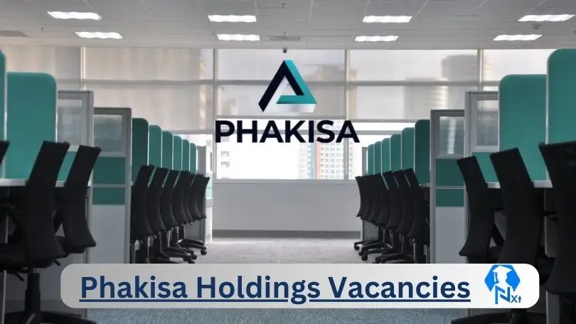Phakisa Holdings Vacancies 2024 @www.phakisaholdings.co.za Career Portal