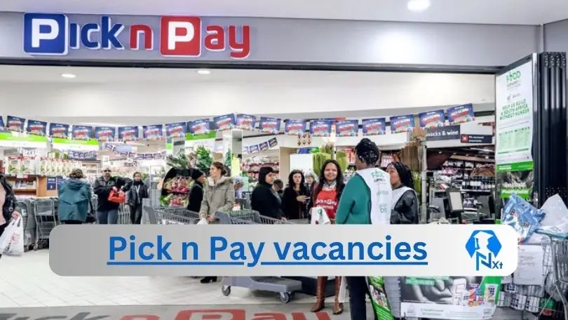 Pick n Pay Vacancies 2024 - 13x New Pick n Pay Vacancies 2024 @www.pnp.co.za Career Portal