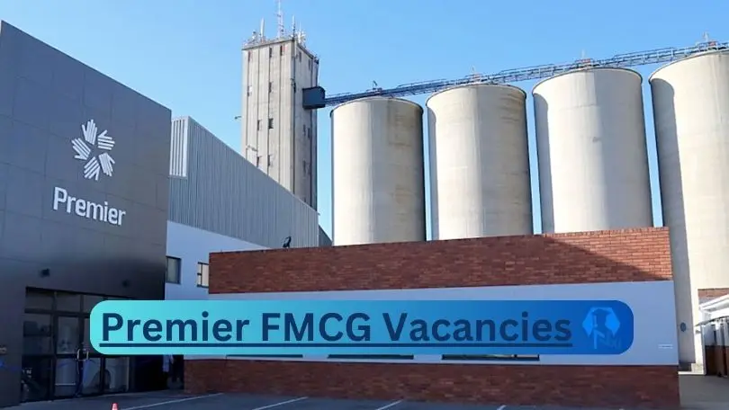 Premier FMCG Vacancies 2024 - 2X New Premier FMCG Vacancies 2024 @www.premierfmcg.com Career Portal