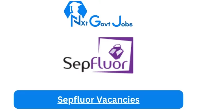 New Sepfluor Vacancies 2024 @www.sepfluor.co.za Career Portal