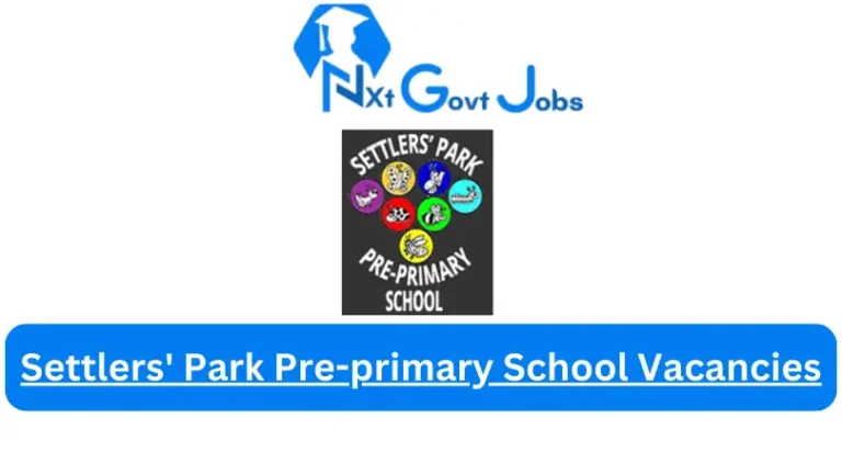 Settlers’ Park Pre-primary School Vacancies 2024 @www.settlersparkpreprimary.co.za Careers