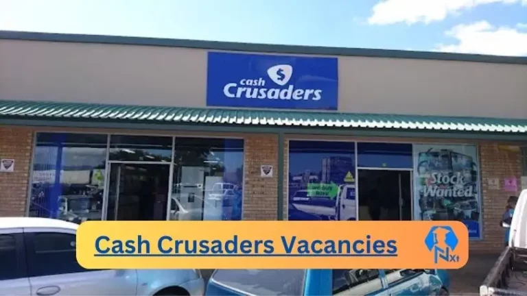 New Cash Crusaders Vacancies 2024 @www.cashcrusaders.co.za Career Portal