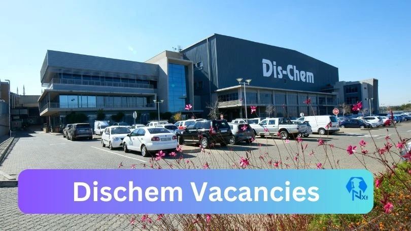 New X49 Dischem Vacancies 2024 | Apply Now @www.dischem.co.za for Store Manager, x2 Cashier Jobs