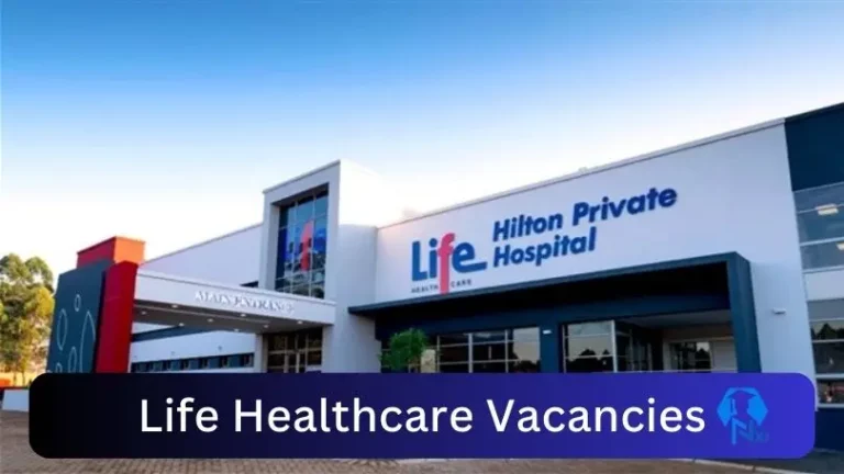 77x Life Healthcare Vacancies 2024 @www.lifehealthcare.co.za Careers