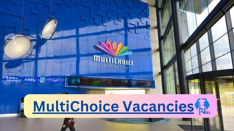 MultiChoice Vacancies 2024 @www.multichoice.com Career Portal