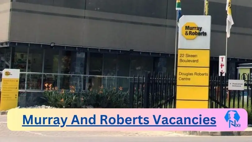 Murray And Roberts Vacancies 2024 - 3x New Murray And Roberts Vacancies 2024 @www.murrob.com Career Portal