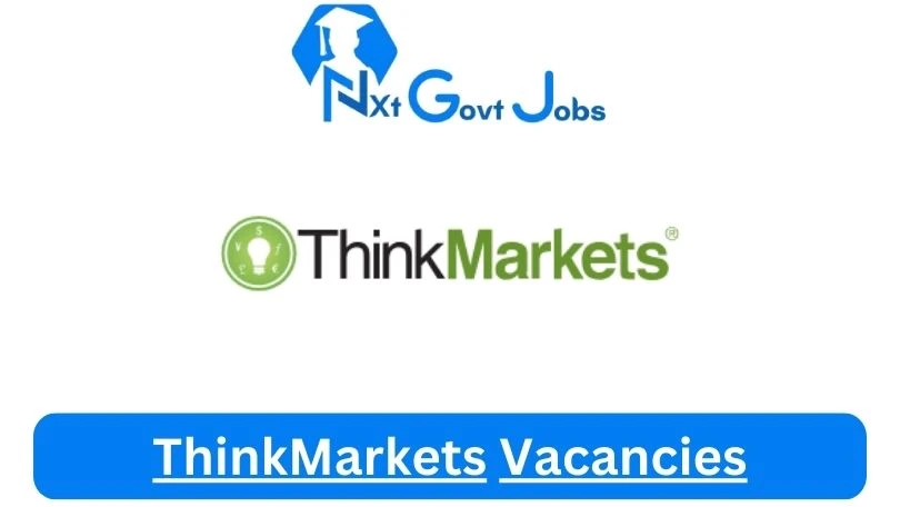 ThinkMarkets Vacancies 2024